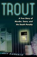 Trout: A True Story of Murder, Teens, and the Death Penalty 0813039819 Book Cover
