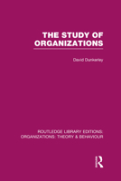 The Study of Organizations (Rle: Organizations) 0710072317 Book Cover