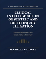 Clinical Intelligence in Obstetric and Birth Injury Litigation B0HFLNYGWV Book Cover
