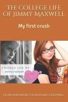 The College life of Jimmy Maxwell: My first crush B08J1Y6Z9D Book Cover