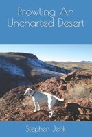 Prowling An Uncharted Desert B08HT9PXBM Book Cover