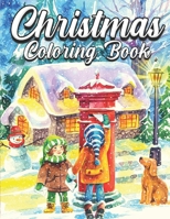 Christmas Coloring Book: An Adult Coloring Book Featuring Beautiful Winter Landscapes and Heart Warming Holiday Scenes for Stress Relief and Relaxation B08QBQL1JP Book Cover
