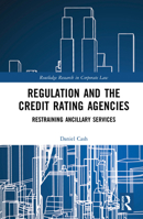 Regulation and the Credit Rating Agencies: Restraining Ancillary Services 036758803X Book Cover