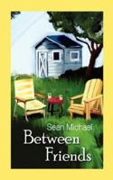 Between Friends 1603700897 Book Cover