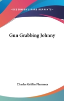 Gun Grabbing Johnny 1163175234 Book Cover