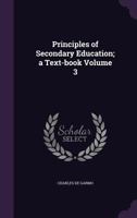 Principles of Secondary Education: A Text-Book, Volume III 1014492432 Book Cover