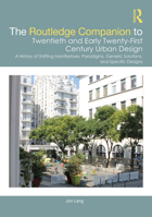 The Routledge Companion to Twentieth and Early Twenty-First Century Urban Design: A History of Shifting Manifestoes, Paradigms, Generic Solutions, and Specific Designs 0367569051 Book Cover