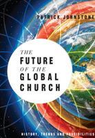 The Future of the Global Church: History, Trends and Possibilities 0830856595 Book Cover