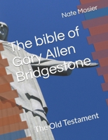The bible of Gary Allen Bridgestone: The Old Testament B0GGJ19DQK Book Cover