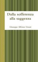 Dalla sofferenza alla saggezza 1446785793 Book Cover