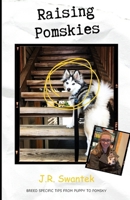 Raising Pomskies: Breed Specific Tips from Puppy to Pomsky 1965962009 Book Cover