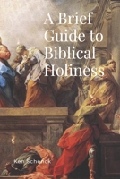 A Brief Guide to Biblical Holiness B0F18BG7GM Book Cover