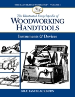 The Illustrated Encyclopedia of Woodworking Handtools Instruments and Devices 0671221523 Book Cover