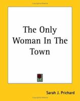 The Only Woman in the Town 1511868503 Book Cover