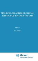 Molecular and Biological Physics of Living Systems 0792304705 Book Cover