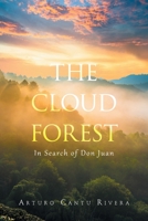 The Cloud Forest: In Search of Don Juan 1664174389 Book Cover