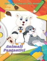 Animali Fantastici - Libro Da Colorare Per Bambini (Italian Edition) B08K41SZR9 Book Cover