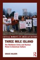 Three Mile Island: The Meltdown Crisis and Nuclear Power in American Popular Culture 113891763X Book Cover