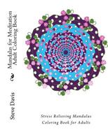Mandalas for Meditation Adult Coloring Book: Stress Relieving Mandalas Coloring Book for Adults 198201153X Book Cover