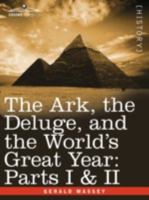 The Ark, the Deluge, and the World's Great Year: Parts I & II 1605203106 Book Cover