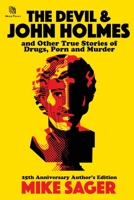 The Devil and John Holmes: And Other True Stories of Drugs, Porn and Murder 1950154238 Book Cover