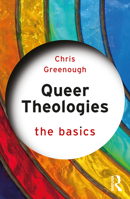 Queer Theologies: The Basics 1138604712 Book Cover