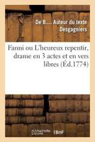 Fanni ou L'heureux repentir, drame en 3 actes et en vers libres 2019979144 Book Cover