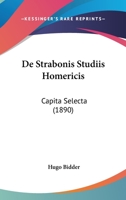 De Strabonis Studiis Homericis: Capita Selecta (1890) 1160412316 Book Cover