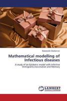 Mathematical modelling of Infectious diseases: A study of an Epidemic model with Infective Immigrants,Vaccination and Memory 3659473642 Book Cover