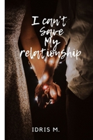 I can’t save my relationship: Be In Charge Of Your Relationship null Book Cover