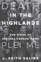 Death in the Highlands: The Siege of Special Forces Camp Plei Me 0811738817 Book Cover