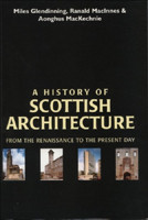A History of Scottish Architecture 0748608494 Book Cover