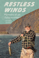 Restless Winds: Memoirs of an Outdoorsman 149686283X Book Cover