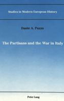 The Partisans and the War in Italy (Studies in Modern European History, Vol 7) 0820419516 Book Cover