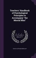 Teachers' Handbook of Psychological Principles to Accompany the Mental Man 1359287280 Book Cover