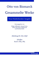 Neue Friedrichsruher Ausgabe. Otto Von Bismarck Gesammelte Werke: Abteilung III. 1871-1898 - Schriften Band 6: 1884-1885 350677171X Book Cover