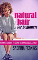 Natural Hair For Beginners: Large Print Hardcover Edition 1034244965 Book Cover