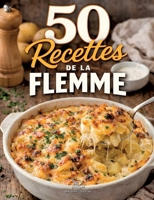 50 recettes de la flemme: Cuisine facile pour débutant: des repas express, économiques et savoureux, Idées de repas simples faciles et pas chers (French Edition) 2322601837 Book Cover