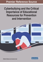 Cyberbullying and the Critical Importance of Educational Resources for Prevention and Intervention 1522590471 Book Cover