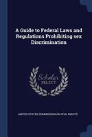 A guide to Federal laws and regulations prohibiting sex discrimination 137697956X Book Cover