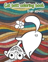 Cat butt coloring book: for adult B08N1SJ3YJ Book Cover