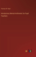 Introductory Mental Arithmetic for Pupil Teachers 3385226902 Book Cover