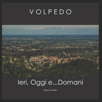 Volpedo: Ieri, Oggi e...domani (Italian Edition) B0CKSR2PFX Book Cover
