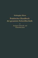 Praktisches Handbuch Der Gesamten Schweisstechnik: Erster Band: Autogene Schweiss- Und Schneidtechnik 3662355442 Book Cover