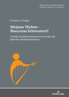 Mirjams Töchter - Maecenas Schwestern?: Tzedaka als Reforminstrument im Gabe-Akt jüdischer Musikmäzeninnen (Jüdische Musikstudien. Jewish Music Studies, 3) (German Edition) 3631905270 Book Cover