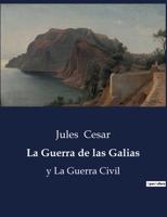 La Guerra de las Galias: y La Guerra Civil B0C39X21TR Book Cover