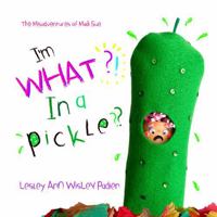 I'm What?! In A Pickle?? B0G58HD93Y Book Cover