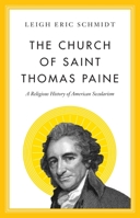 The Church of Saint Thomas Paine: A Religious History of American Secularism 0691217254 Book Cover