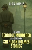 The Most Terrible Murderer and Other New Sherlock Holmes Stories 1804247197 Book Cover