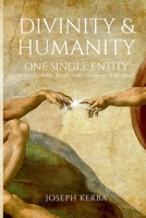 Divinity & Humanity: One Single Entity (as per the Bible, Saints, Other Religions & Notables!) 1963380231 Book Cover